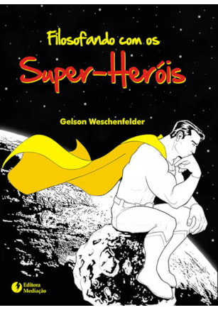 FILOSOFANDO COM OS SUPER-HERÓIS