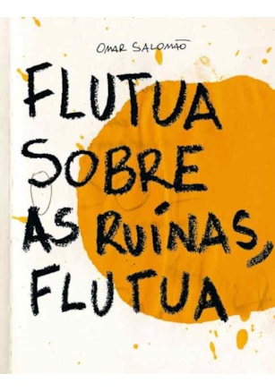 FLUTUA SOBRE AS RUÍNAS, FLUTUA