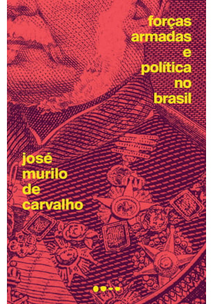 FORÇAS ARMADAS E POLÍTICA NO BRASIL