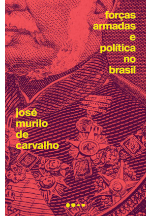FORÇAS ARMADAS E POLÍTICA NO BRASIL