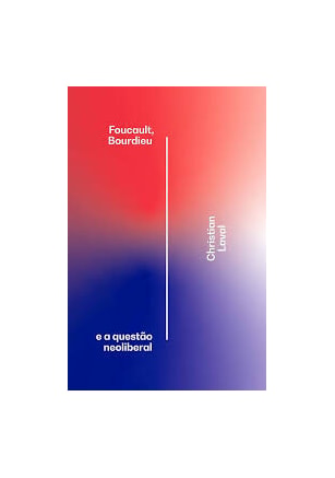 Foucault, Bourdieu E A Questão Neoliberal