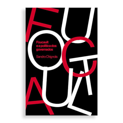 FOUCAULT E A POLÍTICA DOS GOVERNADOS