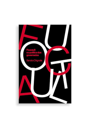 FOUCAULT E A POLÍTICA DOS GOVERNADOS