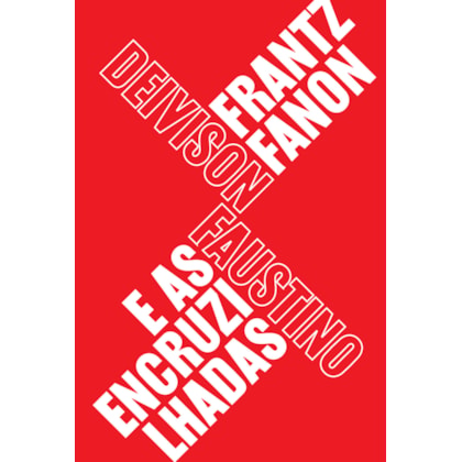 FRANTZ FANON E AS ENCRUZILHADAS