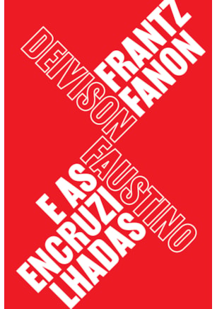 FRANTZ FANON E AS ENCRUZILHADAS