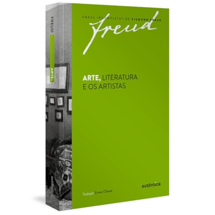 FREUD - ARTE, LITERATURA E OS ARTISTAS