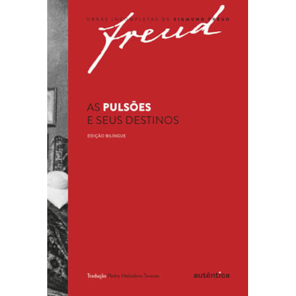 FREUD - AS PULSÕES E SEUS DESTINOS – EDIÇÃO BILÍNGUE