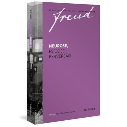 FREUD - NEUROSE, PSICOSE, PERVERSÃO