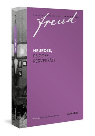 FREUD - NEUROSE, PSICOSE, PERVERSÃO