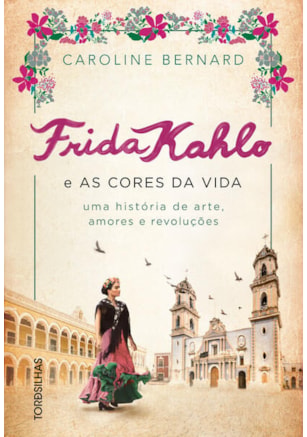 FRIDA KAHLO E AS CORES DA VIDA