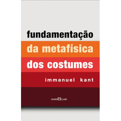 FUNDAMENTAÇÃO DA METAFÍSICA DOS COSTUMES