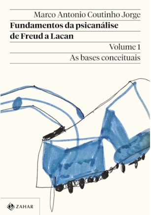 FUNDAMENTOS DA PSICANÁLISE DE FREUD A LACAN – VOL. 1 (NOVA EDIÇÃO)