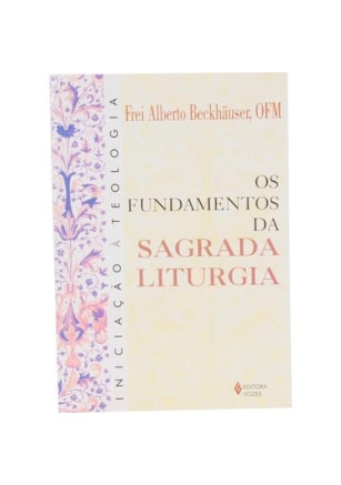 FUNDAMENTOS DA SAGRADA LITURGIA