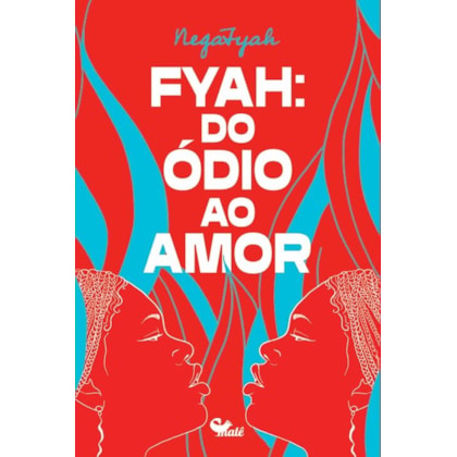 Fyah: do ódio ao amor