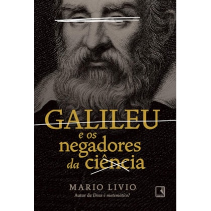 GALILEU E OS NEGADORES DA CIÊNCIA