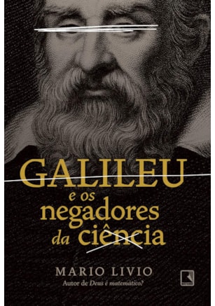 GALILEU E OS NEGADORES DA CIÊNCIA
