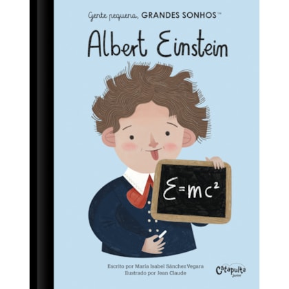 GENTE PEQUENA, GRANDES SONHOS: ALBERT EINSTEIN: