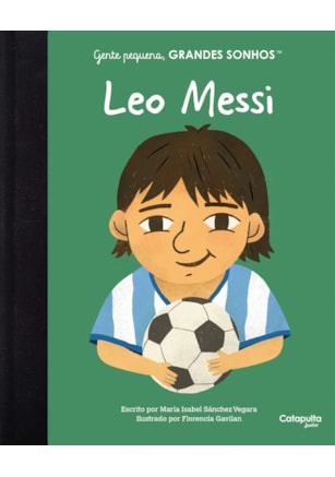 GENTE PEQUENA, GRANDES SONHOS: LEO MESSI