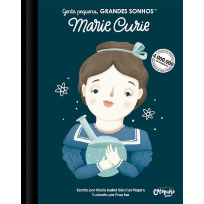 GENTE PEQUENA, GRANDES SONHOS: MARIE CURIE