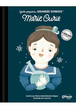 GENTE PEQUENA, GRANDES SONHOS: MARIE CURIE