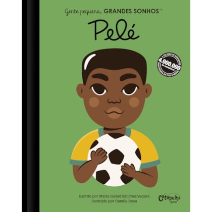 GENTE PEQUENA, GRANDES SONHOS: PELÉ