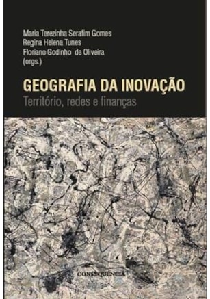 Geografia da Inovaçao - Territorio, Redes e Finanças