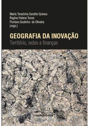 Geografia da Inovaçao - Territorio, Redes e Finanças