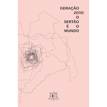 GERAÇÃO 2010: O SERTÃO É O MUNDO