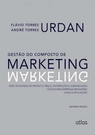 GESTÃO DO COMPOSTO DE MARKETING: PRODUTO, PREÇO, DISTRIBUIÇÃO E COMUNICAÇÃO. CASOS E APLICAÇÕES