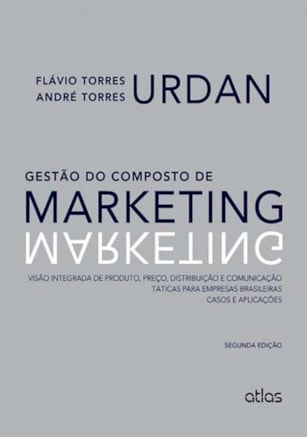 GESTÃO DO COMPOSTO DE MARKETING: PRODUTO, PREÇO, DISTRIBUIÇÃO E COMUNICAÇÃO. CASOS E APLICAÇÕES