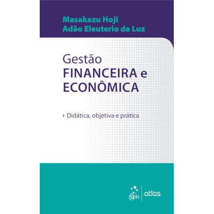 GESTÃO FINANCEIRA E ECONÔMICA - DIDÁTICA, OBJETIVA E PRÁTICA