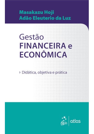GESTÃO FINANCEIRA E ECONÔMICA - DIDÁTICA, OBJETIVA E PRÁTICA