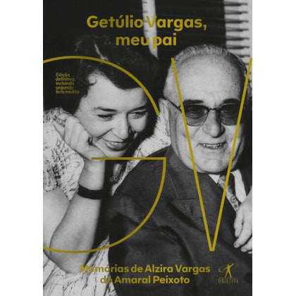 GETÚLIO VARGAS, MEU PAI