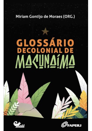GLOSSÁRIO DECOLONIAL DE MACUNAÍMA
