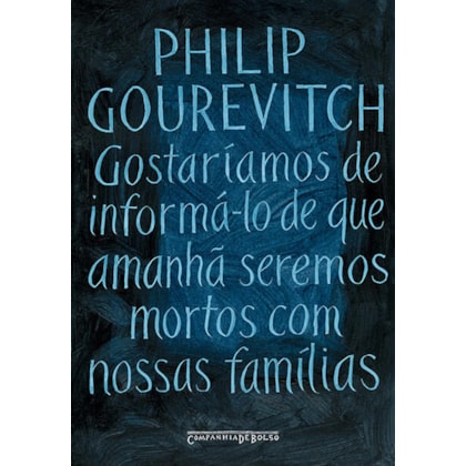 GOSTARÍAMOS DE INFORMÁ-LO DE QUE AMANHÃ SEREMOS MORTOS COM NOSSAS FAMÍLIAS
