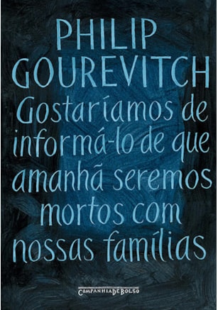 GOSTARÍAMOS DE INFORMÁ-LO DE QUE AMANHÃ SEREMOS MORTOS COM NOSSAS FAMÍLIAS