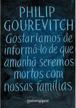 GOSTARÍAMOS DE INFORMÁ-LO DE QUE AMANHÃ SEREMOS MORTOS COM NOSSAS FAMÍLIAS