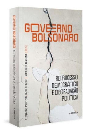 GOVERNO BOLSONARO: RETROCESSO DEMOCRÁTICO E DEGRADAÇÃO POLÍTICA