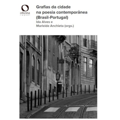 GRAFIAS DA CIDADE NA POESIA CONTEMPORÂNEA (BRASIL-PORTUGAL)
