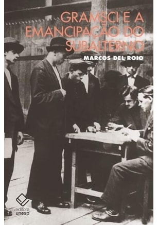 GRAMSCI E A EMANCIPAÇÃO DO SUBALTERNO