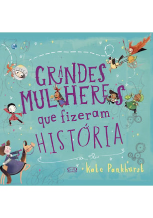 GRANDES MULHERES QUE FIZERAM HISTÓRIA