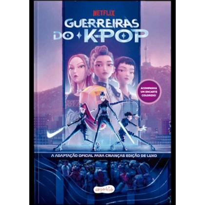 GUERREIRAS DO K-POP: A ADAPTAÇÃO OFICIAL PARA CRIANÇAS – EDIÇÃO DE LUXO