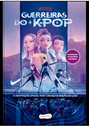GUERREIRAS DO K-POP: A ADAPTAÇÃO OFICIAL PARA CRIANÇAS – EDIÇÃO DE LUXO