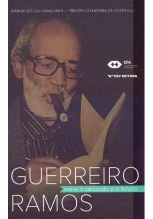 Guerreiro Ramos – Entre o Passado e o Futuro
