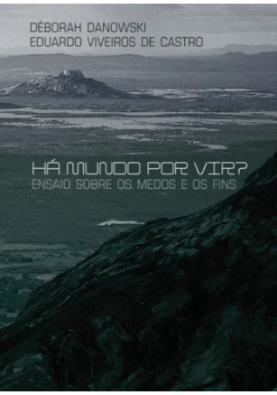 Há mundo por vir? -  Ensaio sobre os medos e os fins
