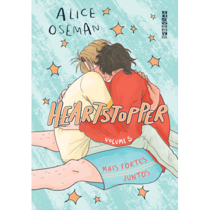 HEARTSTOPPER: MAIS FORTES JUNTOS (VOL. 5)