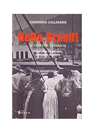 Hello, Brasil! e Outros Ensaios - Psicanálise da Estranha Civilização Brasileira