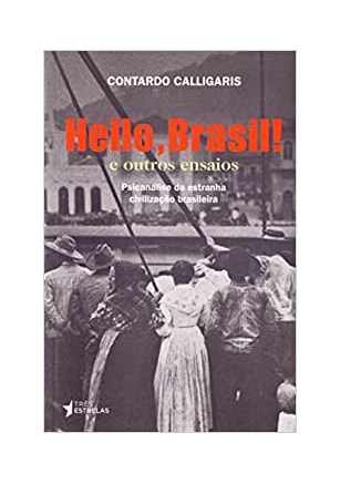 Hello, Brasil! e Outros Ensaios - Psicanálise da Estranha Civilização Brasileira