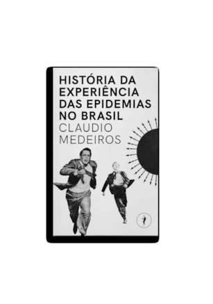 HISTÓRIA DA EXPERIÊNCIA DAS EPIDEMIAS NO BRASIL