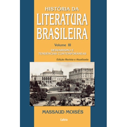 História da Literatura Brasileira - Vol. 3